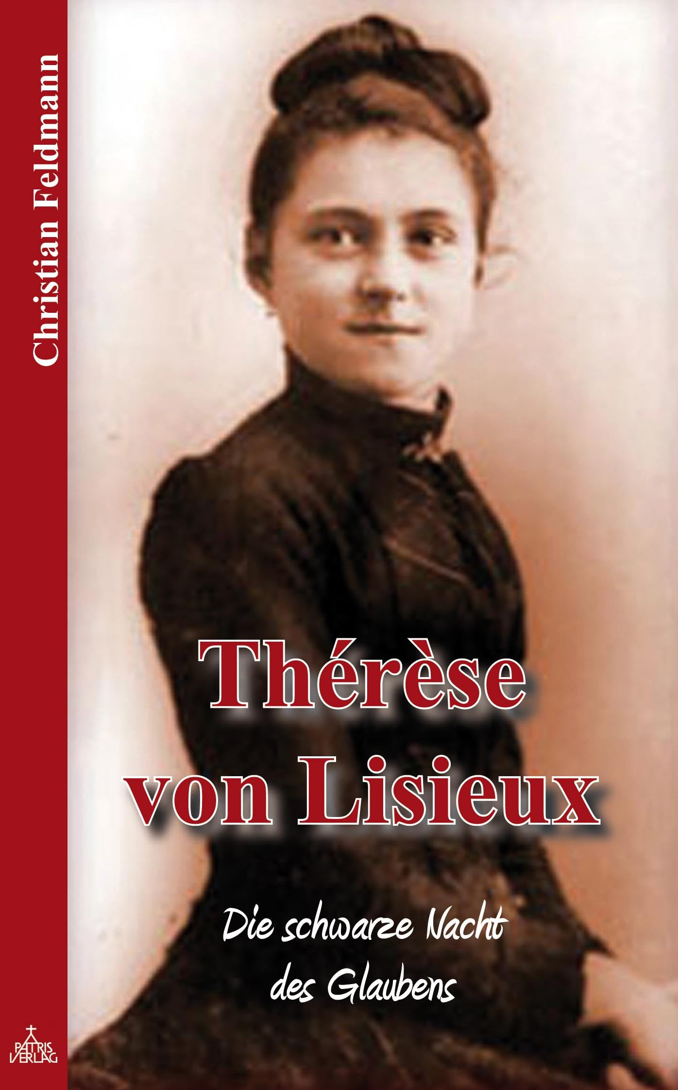 Thérèse von Lisieux: Die schwarze Nacht des Glaubens Religion & Esotericism