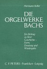 Die Orgelwerke Bachs: Ein Beitrag zu ihrer Geschichte, Form, Deutung und Wiedergabe Art & Literature