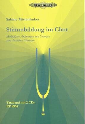 Stimmbildung im Chor: Methodische Anleitungen und Übungen zum chorischen Einsingen Arts & Music