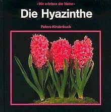Die Hyazinthe. (Peters-Kinderbuch - Wir erleben die Natur) Children's books