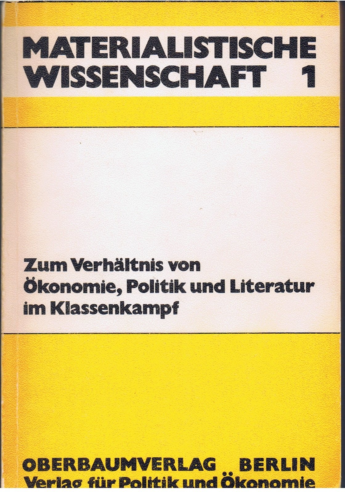 Materialistische Wissenschaft 1: Zum Verhältnis von Ökonomie, Politik und Literatur im Klassenkampf Books