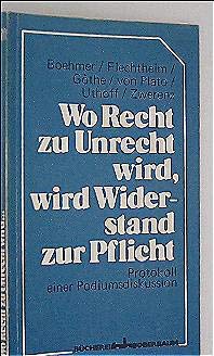 Wo Recht zu Unrecht wird, wird Widerstand zur Pflicht: Protokoll einer Podiumsdiskussion zur politischen Unterdrückung in Deutschland Books