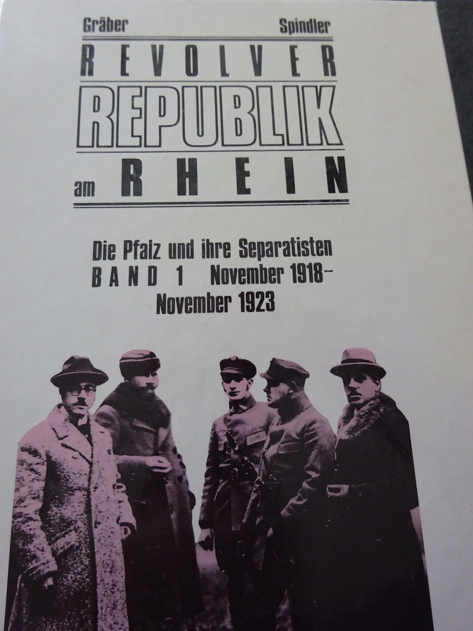 Revolverrepublik am Rhein. Die Pfalz und ihre Separatisten: Revolverrepublik am Rhein, Bd.1, November 1918 bis November 1923 Books