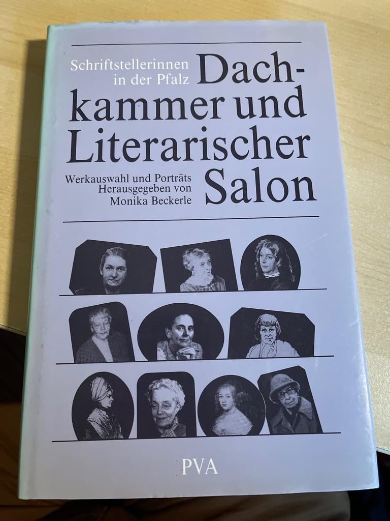 Dachkammer und literarischer Salon: Schriftstellerinnen in der Pfalz : Werkauswahl und Portrats (Pfalzbibliothek) (German Edition) Books