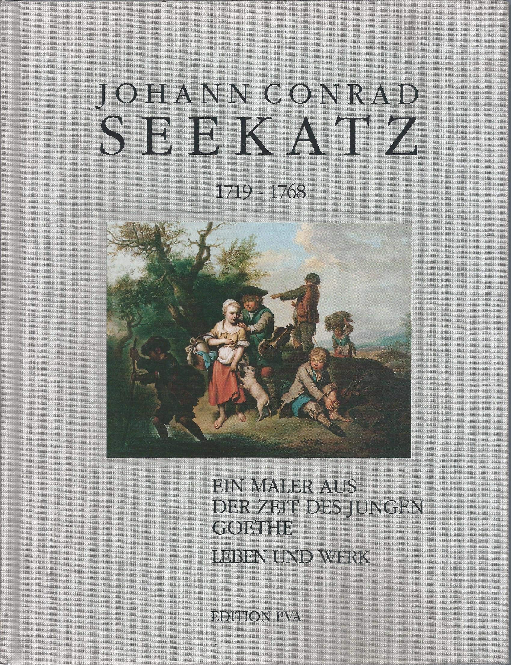 Johann Conrad Seekatz 1719-1768. Ein Maler aus der Zeit des jungen Goethe. Leben und Werk Art & Literature Books
