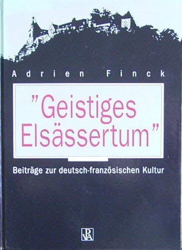 Geistiges Elsässertum. Beiträge zur deutsch-französischen Kultur Books