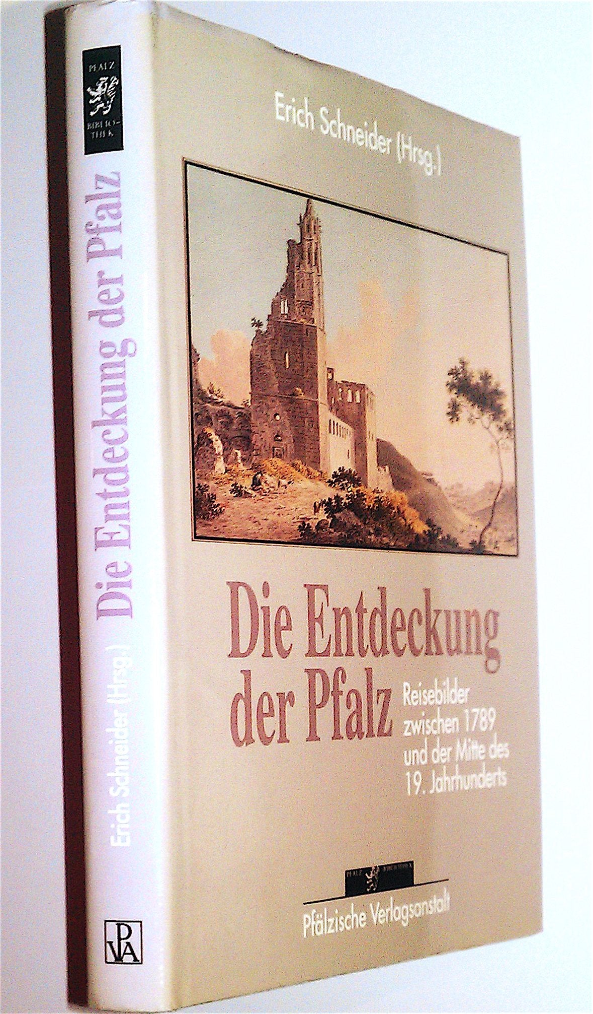 Die Entdeckung der Pfalz: Reisebilder zwischen 1789 und der Mitte des 19. Jahrhunderts Books