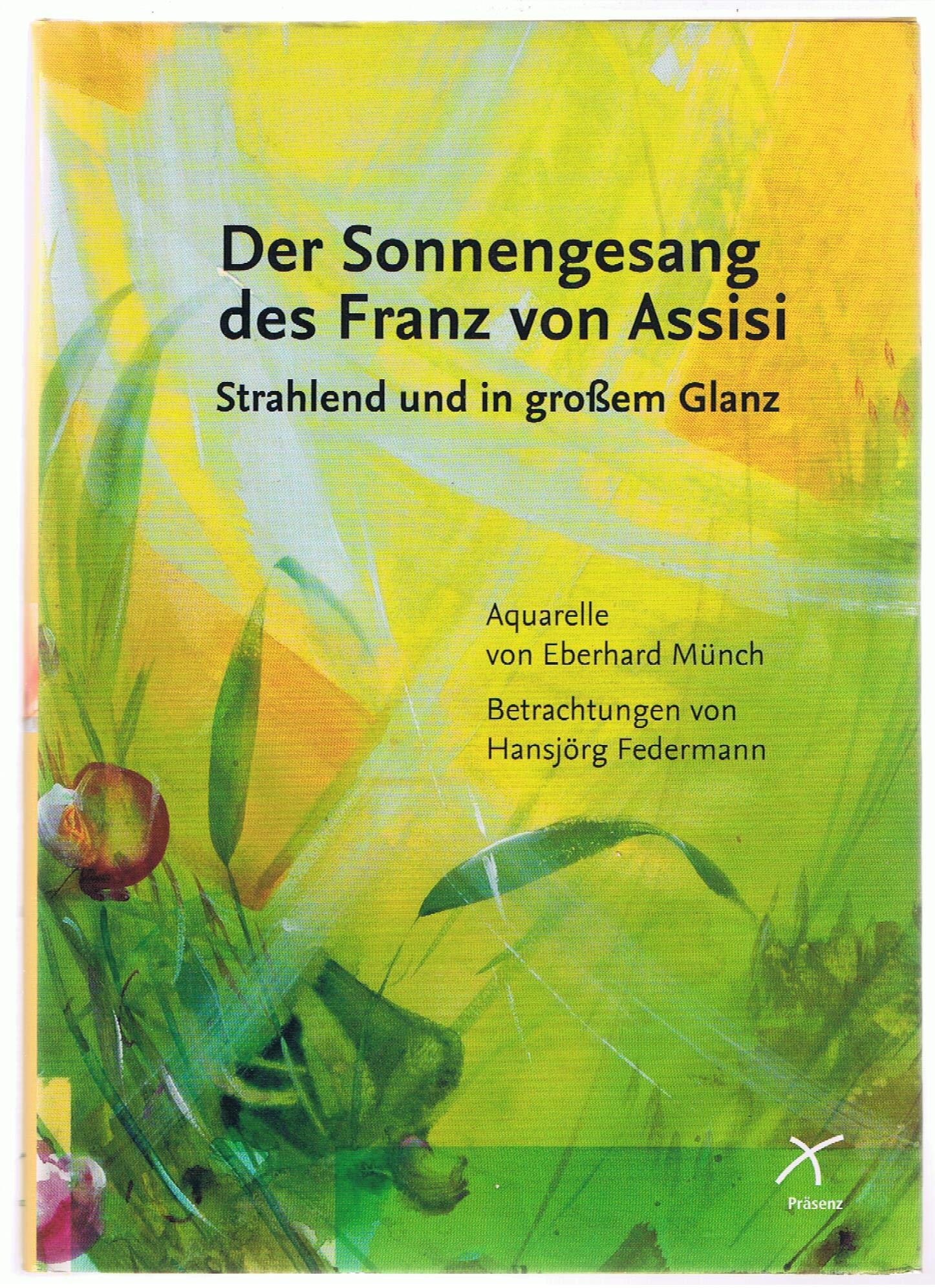Der Sonnengesang des Franz von Assisi - Strahlend und in großem Glanz: Aquarelle und Betrachtungen Religion & Esotericism