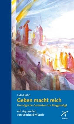Geben macht reich: Unmögliche Gedanken zur Bergpredigt Religion & Esotericism