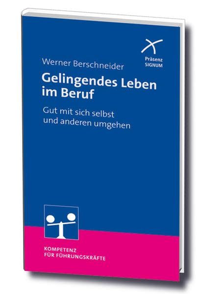 Gelingendes Leben im Beruf: Gut mit sich selbst und anderen umgehen Law