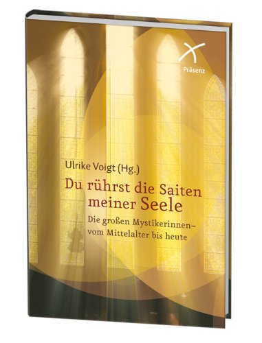 Du rührst die Saiten meiner Seele.: Die großen Mystikerinnen - vom Mittelalter bis heute Religion & Esotericism