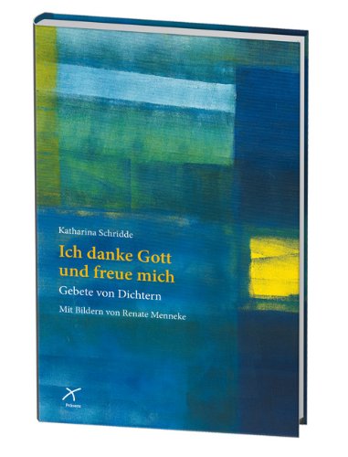 Ich danke Gott und freue mich: Gebete von Dichtern Religion & Esotericism