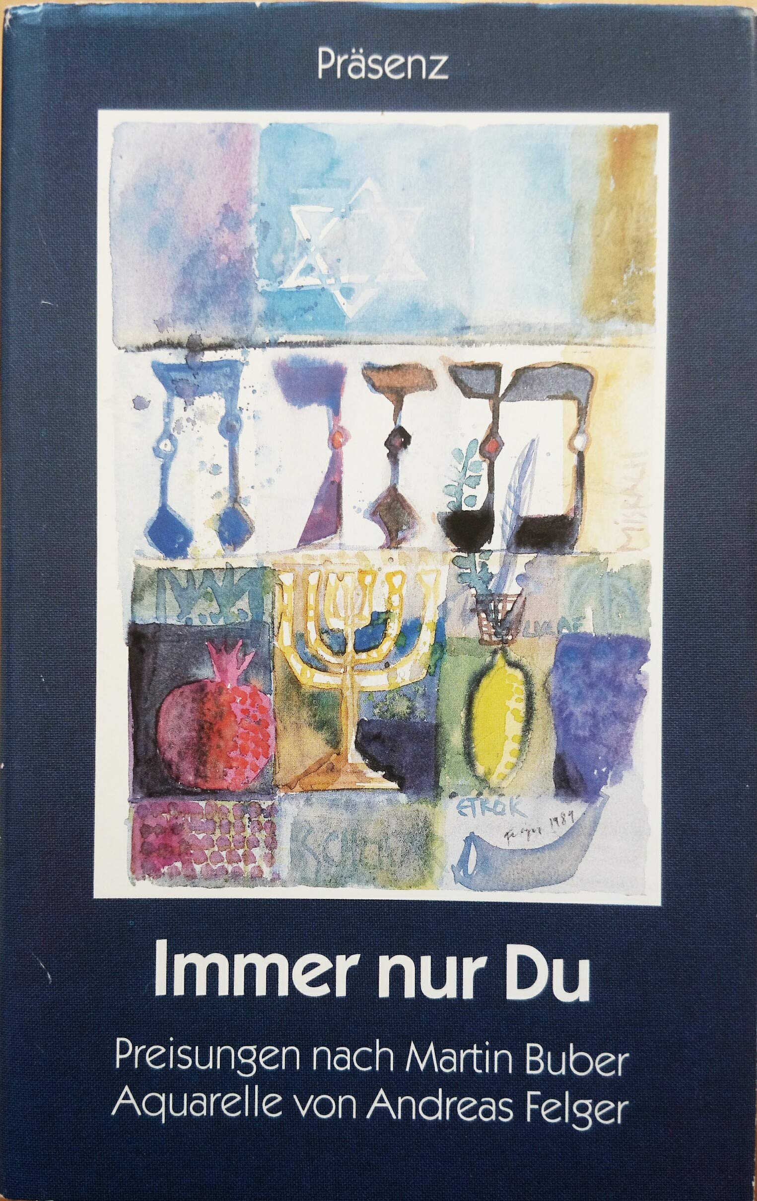 Immer nur Du. Preisungen nach Martin Buber. Aquarelle von Andreas Felger Religion & Esotericism