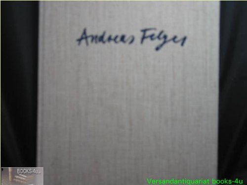 Andreas Felger - Farbholzschnitte, Bilder, Reliefs: Ein Querschnitt seines Schaffens 1973-1985 Books