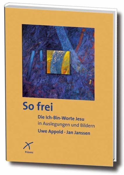 So frei: Die Ich-bin-Worte Jesu in Auslegungen und Bildern book