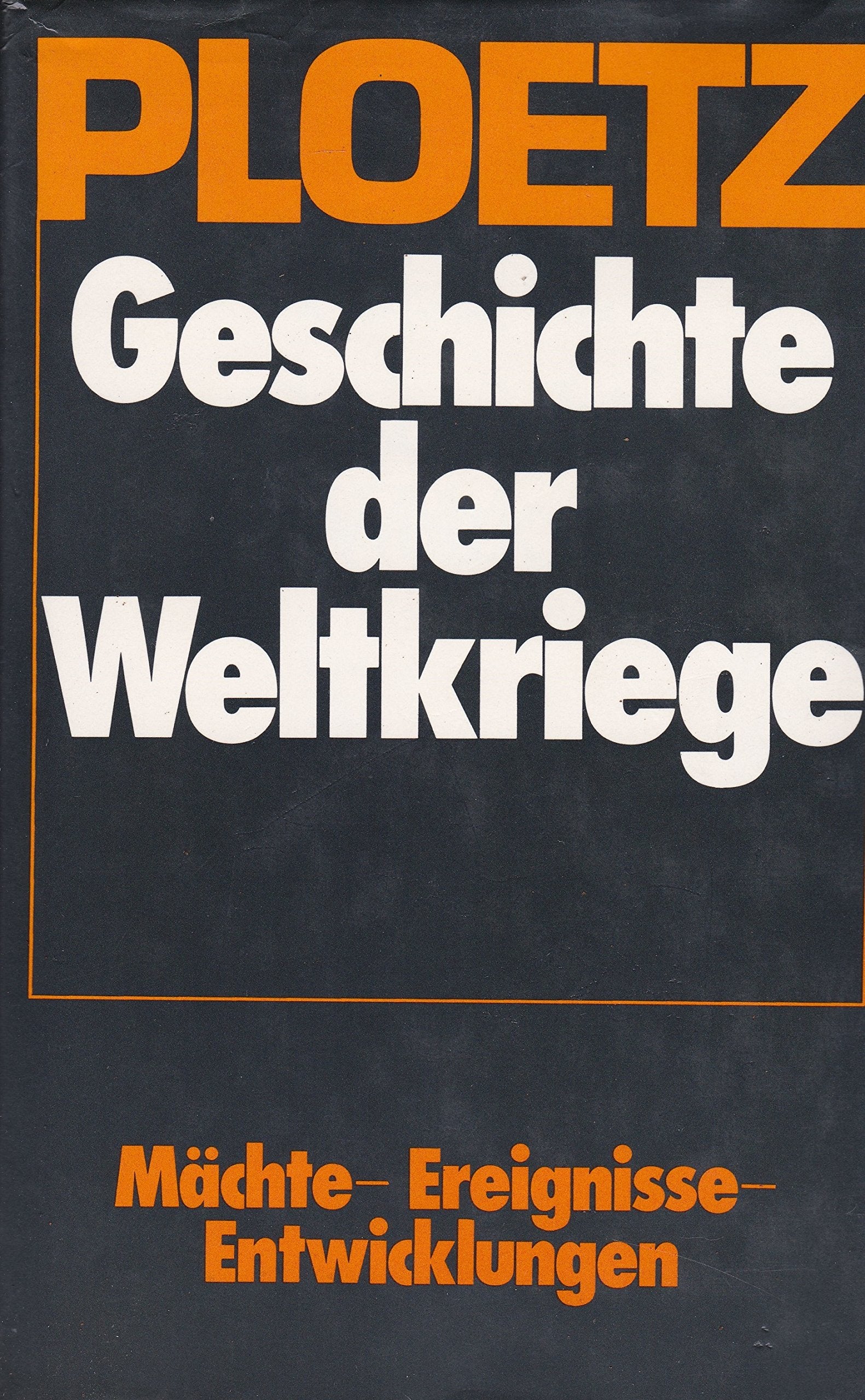 Geschichte der Weltkriege. Sonderausgabe. Mächte, Ereignisse, Entwicklungen 1900 - 1945 Politics & History