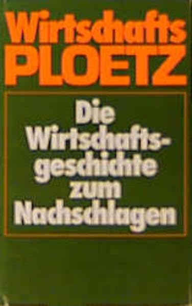 Wirtschafts-Ploetz: Die Wirtschaftsgeschichte zum Nachschlagen Business, Finance & Career