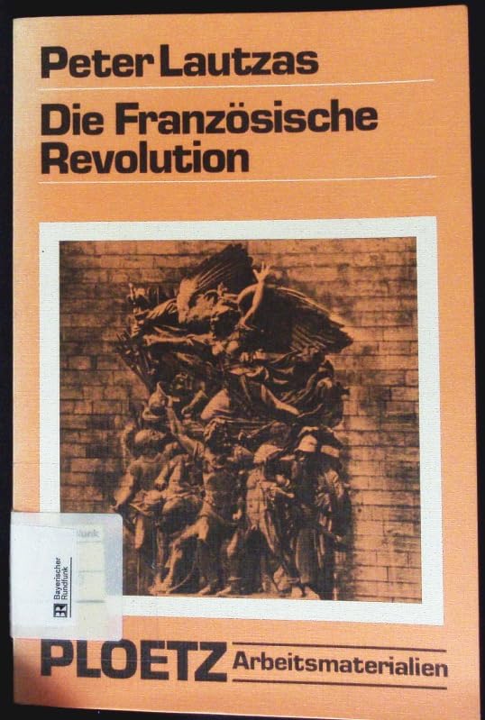 Die Französische Revolution. Ein Beispiel zur Kontinuität und Diskontinuität in der Geschichte Politics & History
