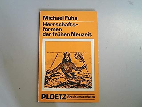 Herrschaftsformen der frühen Neuzeit : Der Weg der europ. Monarchie vom 16. bis zum 18. Jahrhundert. Books