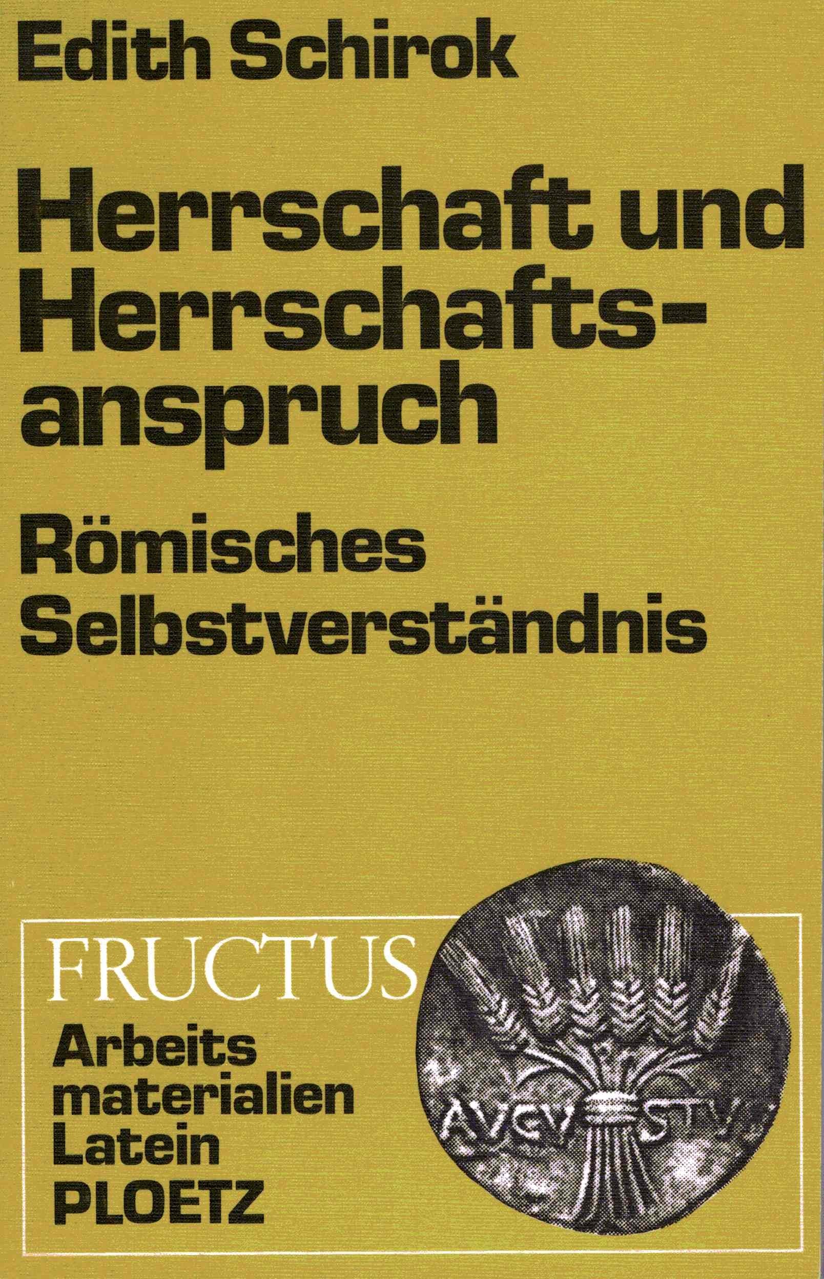 Herrschaft und Herrschaftsanspruch. Römisches Selbstverständnis in zeitgenössischer und historischer Wertung Politics & History
