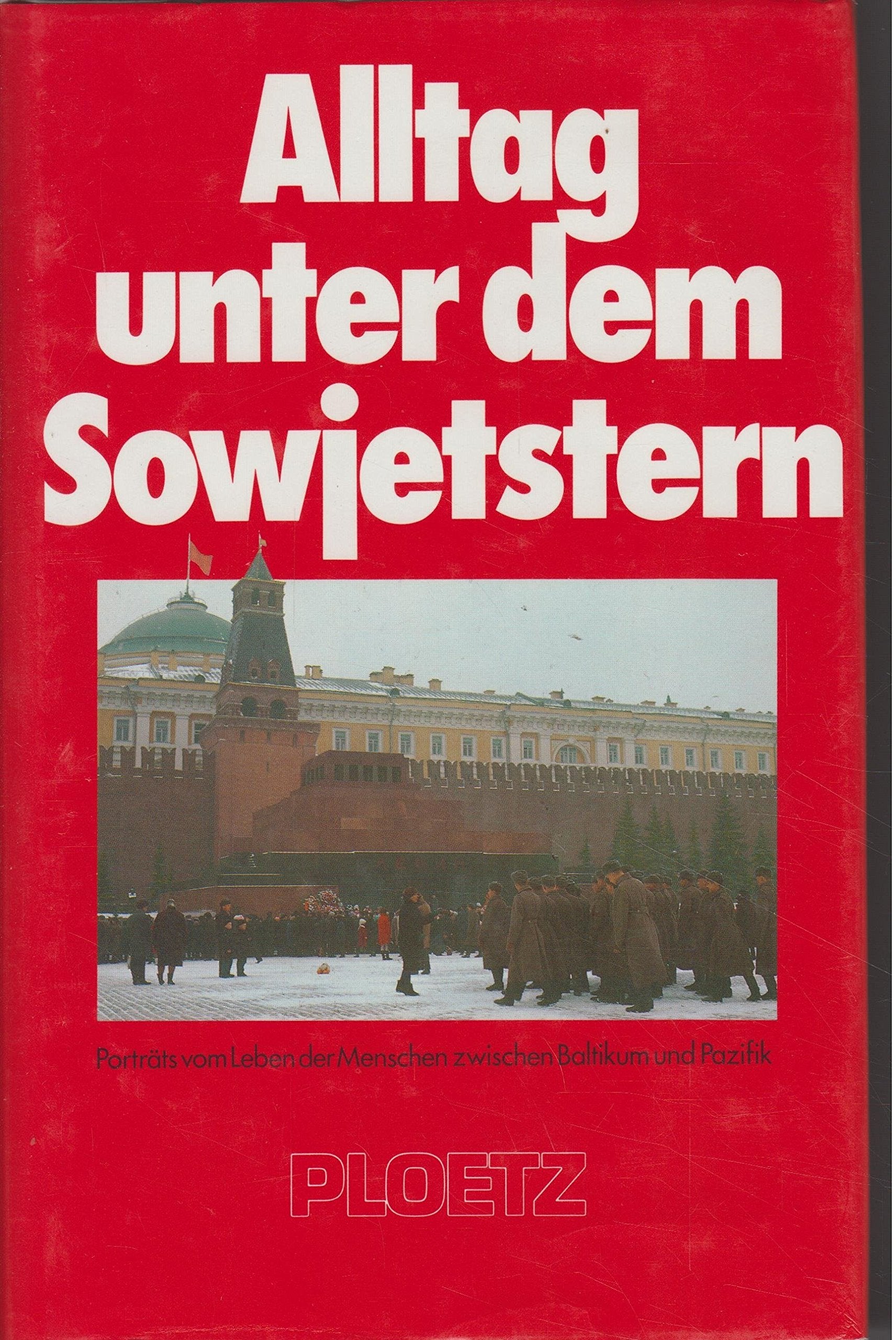 Alltag unter dem Sowjetstern Porträts vom Leben der Menschen zwischen Baltikum und Pazifik. Contemporary literature