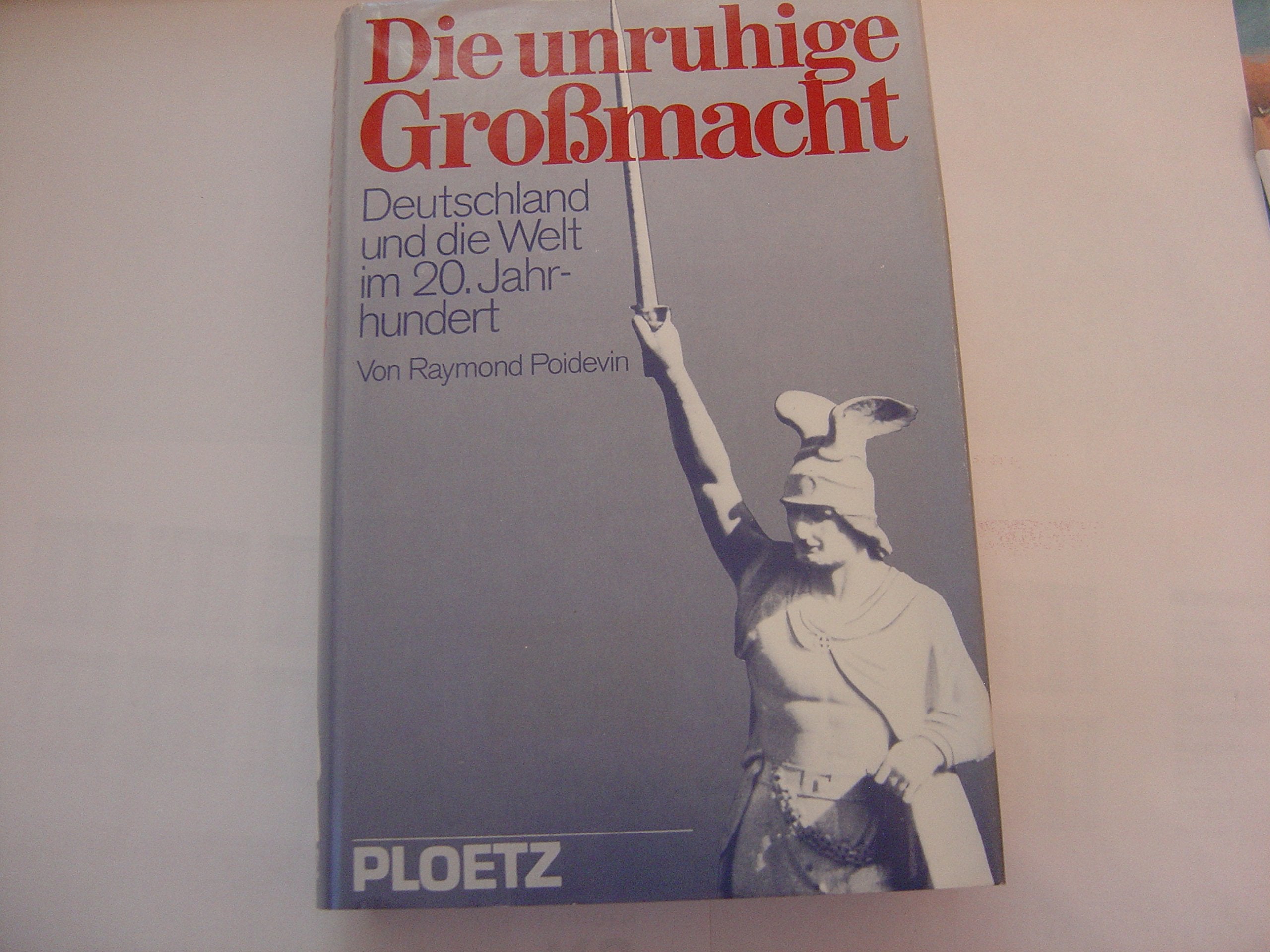 Die unruhige Großmacht. Deutschland und die Welt im 20. Jahrhundert book