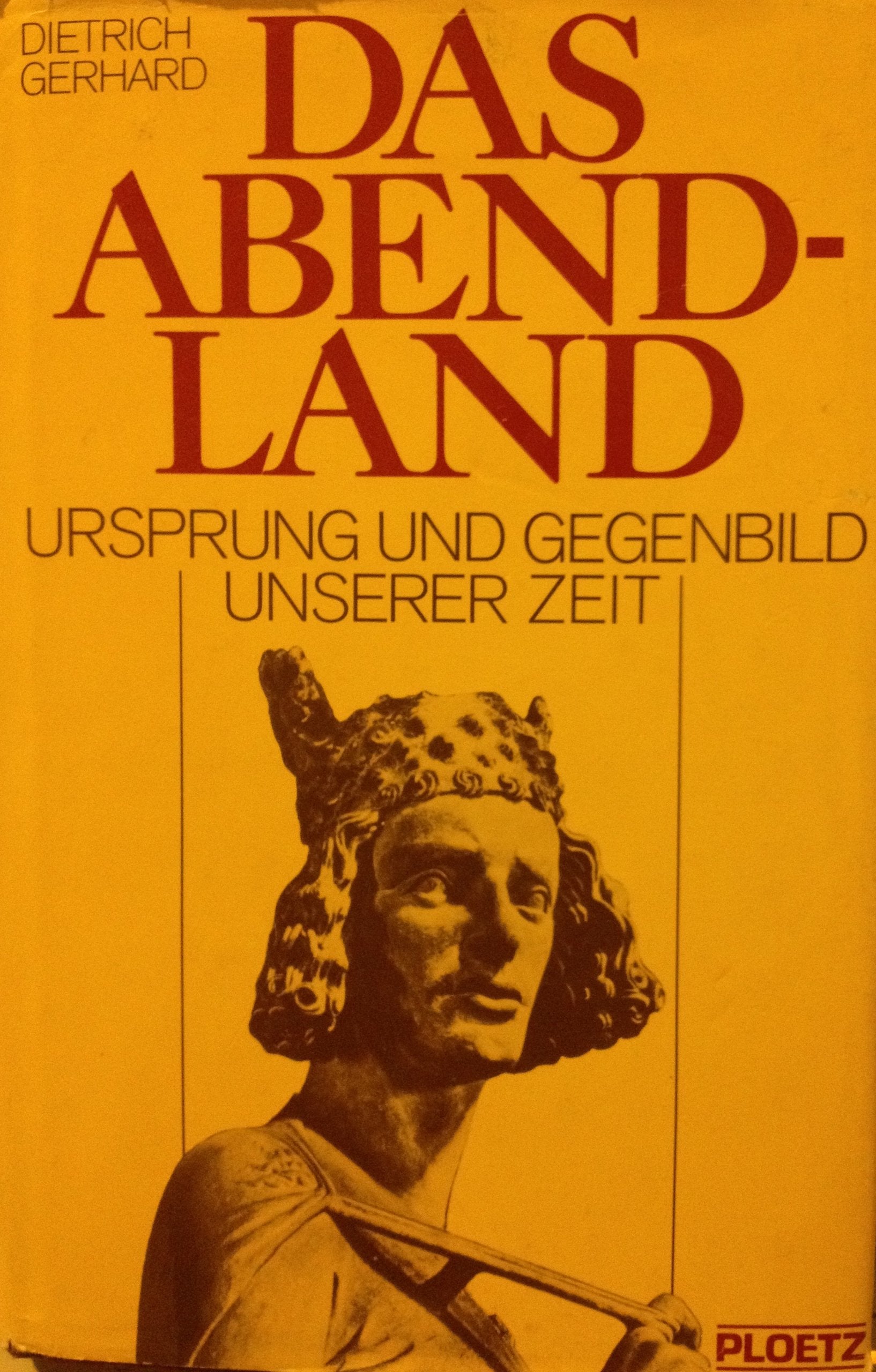 Das Abendland 800 - 1800. Ursprung und Gegenbild unserer Zeit Politics & History