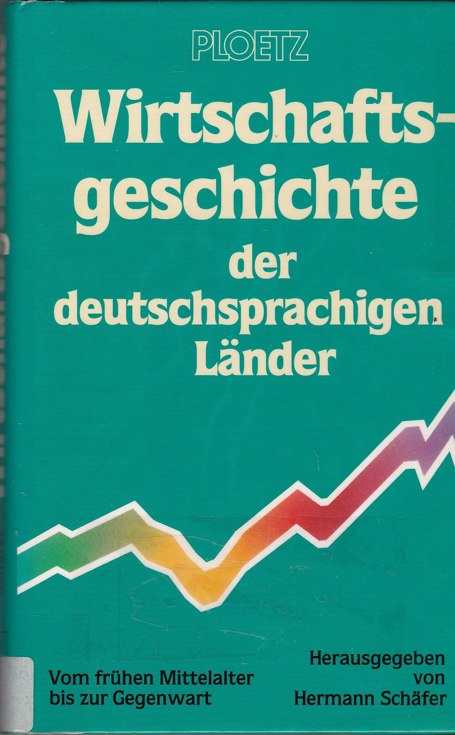 Wirtschaftsgeschichte der deutschsprachigen Länder. Vom frühen Mittelalter bis zur Gegenwart Business, Finance & Career