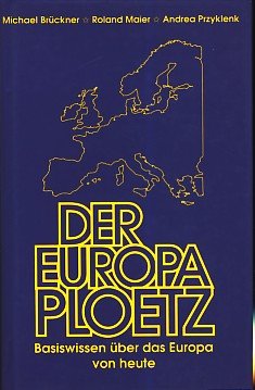 PLOETZ. Der Europa PLOETZ. Basiswissen über das Europa von heute Politics & History