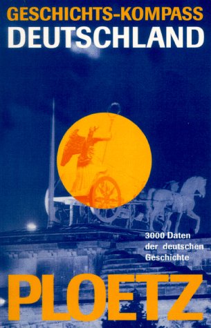 Ploetz - Geschichts-kompass Deutschland. 3.000 Daten der deutschen Geschichte Memories