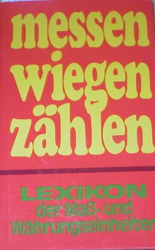 messen, wiegen, zählen. Das Lexikon der Maß- und Währungseinheiten aller Zeiten und Länder mit über 2000 Stichwörtern und 58 Tabellen, zusammengestellt von Lutz Adron Books