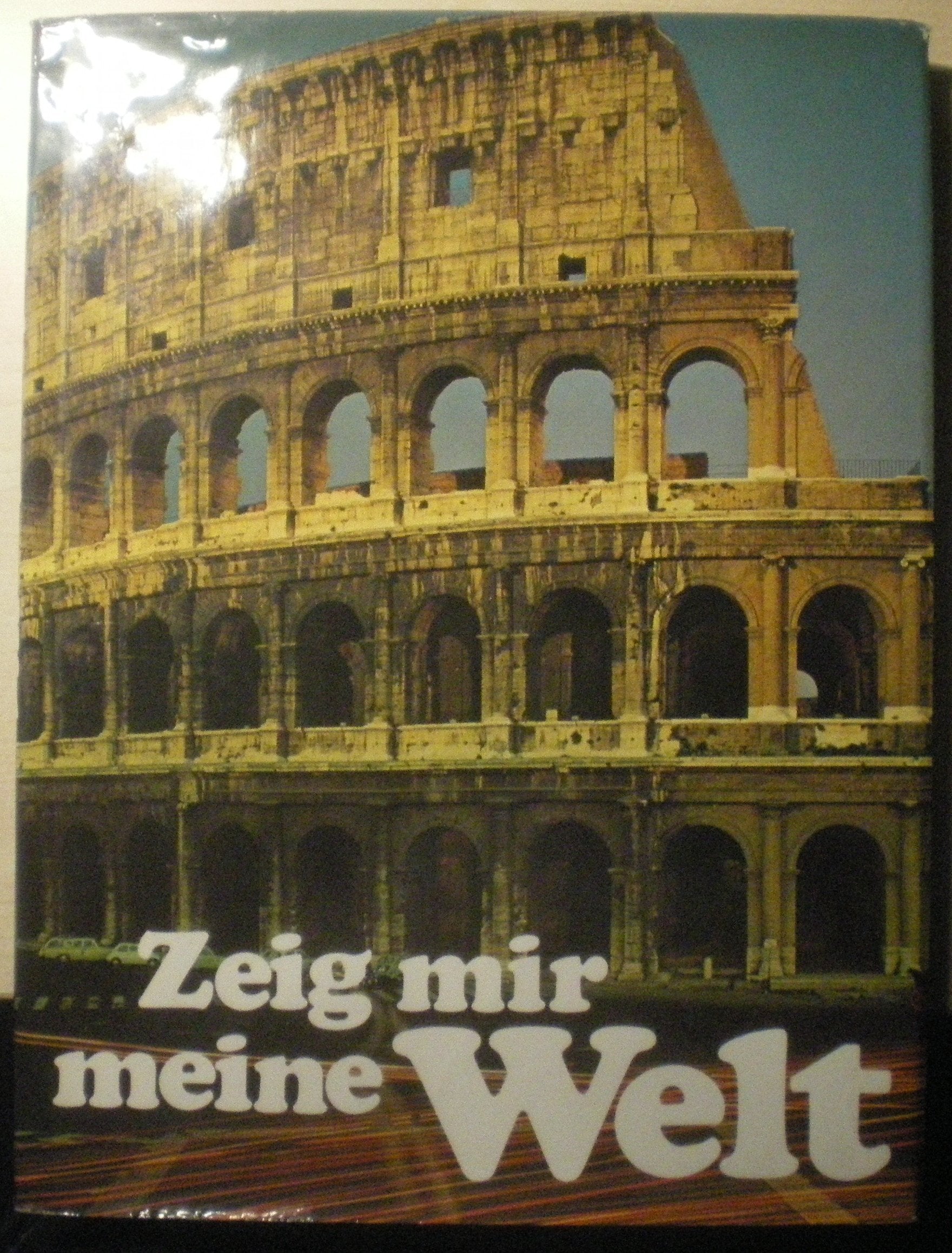 Zeig mir meine Welt. Höchstleistungen der Natur und Kultur in aller Welt General education