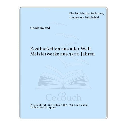 Kostbarkeiten aus aller Welt. Meisterwerke aus 3500 Jahren Books