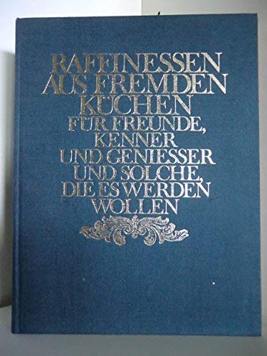 Raffinessen aus fremden Küchen für Freunde, Kenner und Genießer (und solche, die es werden wollen) Books