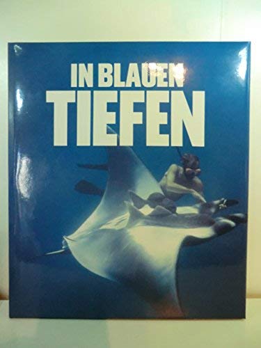 In blauen Tiefen. Mit der Unterwasserkamera in der geheimnisvollen Welt der Meere Second-hand books on film, art and culture