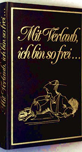 Mit Verlaub, ich bin so frei ...: Des Weisen von Wiedensahl schönste Sprüche und Sentenzen Books