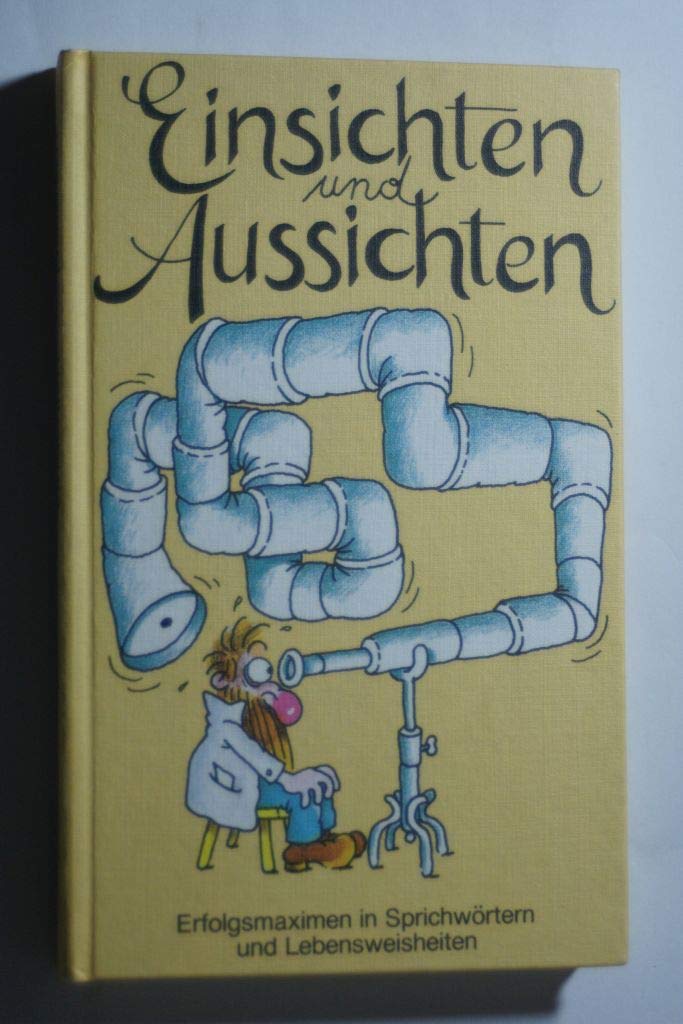 Einsichten und Aussichten. Erfolgsmaximen in 1000 Sprichwörtern und Lebensweisheiten Books