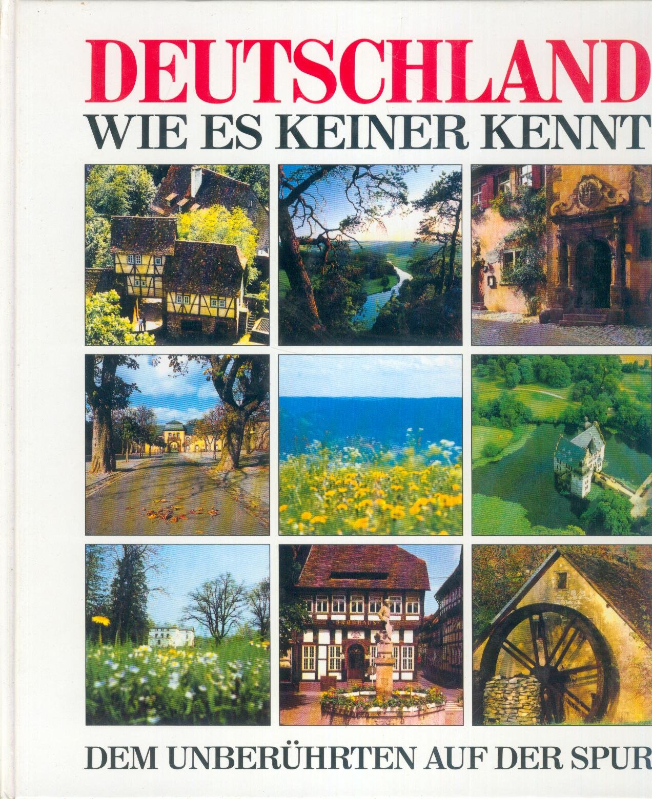 Dem Unberührten auf der Spur - Deutschland - wie es nur wenige kennen Books