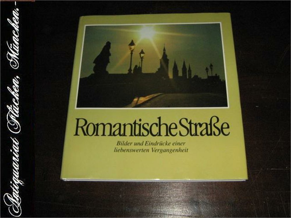 Romantische Straße. Bilder und Eindrücke einer liebenswerten Vergangenheit Books