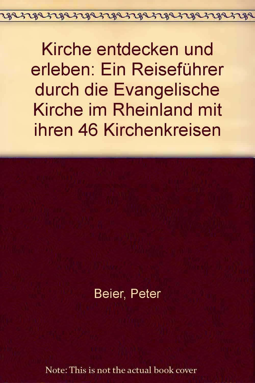 Kirche entdecken und erleben: Ein Reiseführer durch die Evangelische Kirche im Rheinland mit ihren 46 Kirchenkreisen Architecture