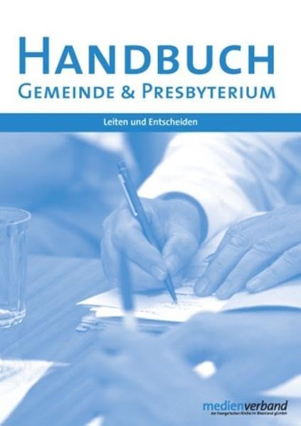 Handbuch Gemeinde & Presbyterium: Leiten und Entscheiden Business, Finance & Career