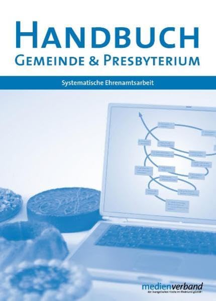 Handbuch Gemeinde und Presbyterium: Systematische Ehrenamtsarbeit Social Sciences