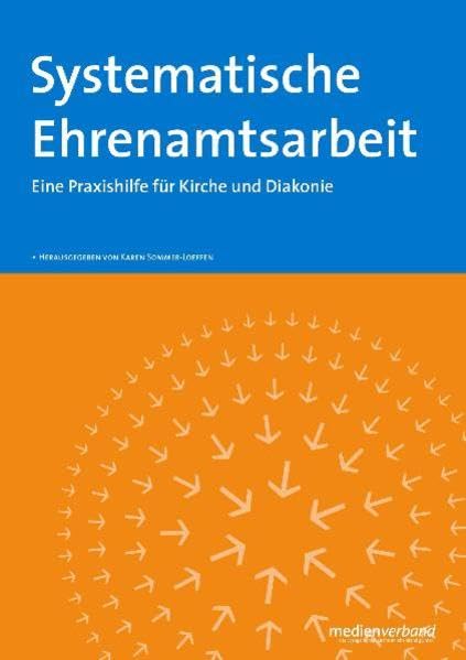 Systematische Ehrenamtsarbeit: Eine Praxishilfe für Kirche und Diakonie: Eine Praxishilfe in Kirche und Diakonie Religion & Esotericism