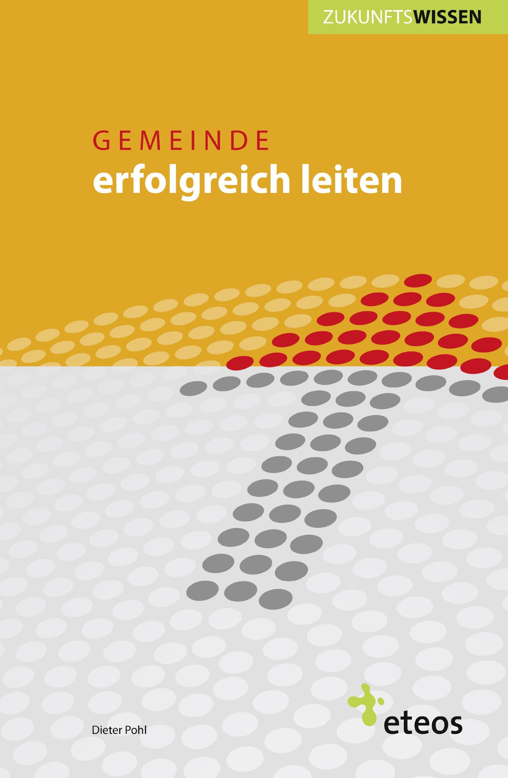 Gemeinde erfolgreich leiten: Band 2 der Reihe "Zukunftswissen" Religion & Esotericism