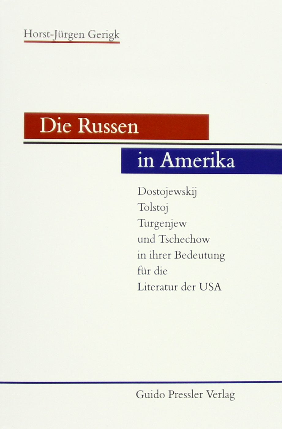 Die Russen in Amerika: Dostojewskij, Tolstoj, Turgenjew und Tschechow in ihrer Bedeutung für die Literatur der USA Foreign Languages ​​& Dictionaries