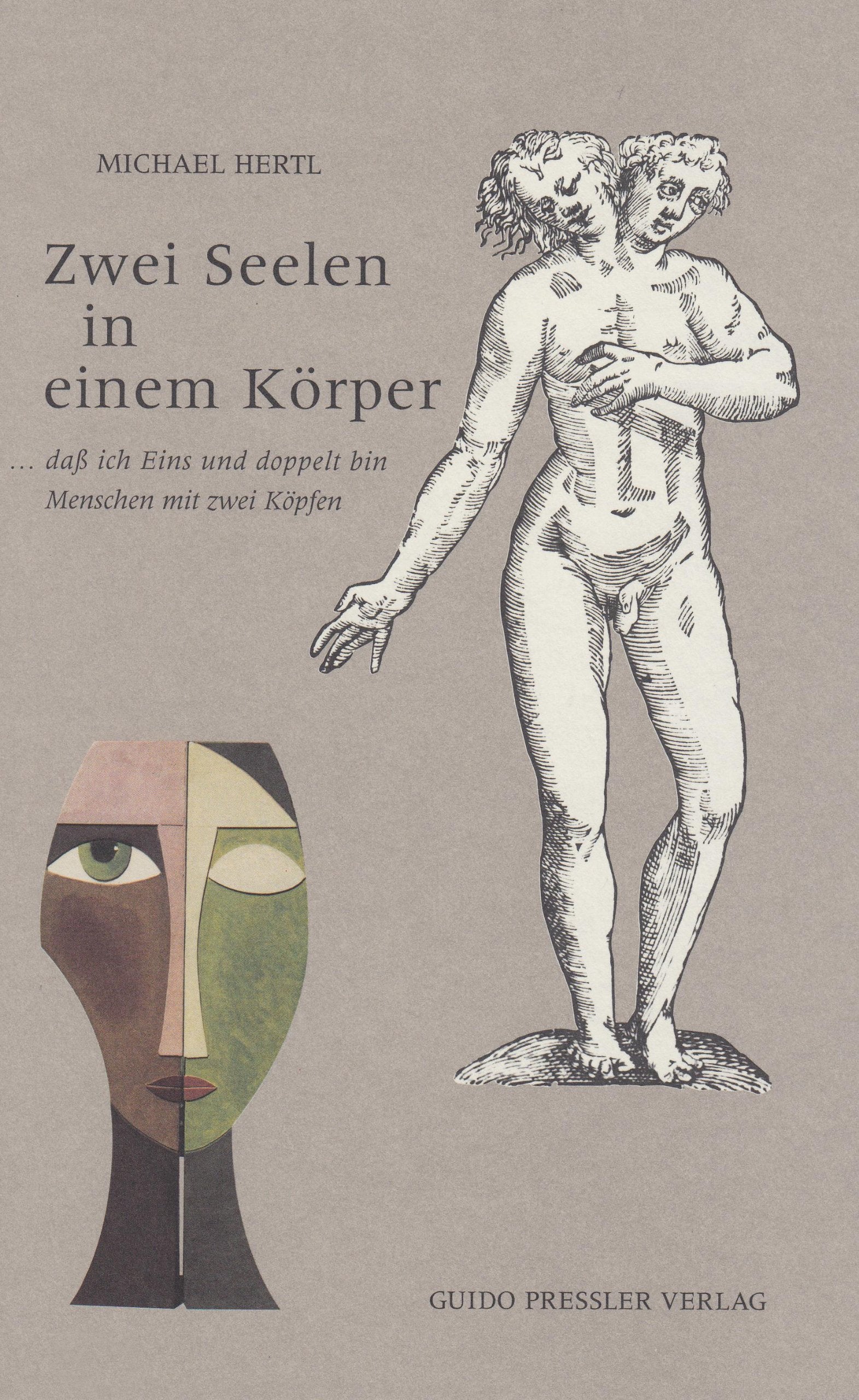 Zwei Seelen in einem Körper. ... dass ich Eins und doppelt bin. Menschen mit zwei Köpfen Books