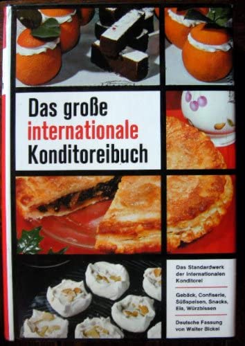 Das große internationale Konditoreibuch. Gebäck, Confiserie, Süßspeisen, Eis, Snacks, Würzbissen Books