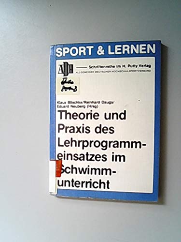 Theorie und Praxis des Lehrprogrammeinsatzes im Schwimmunterricht (ADH Schriftenreihe) Books