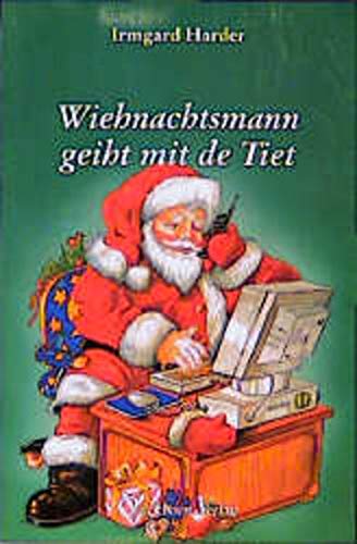Wiehnachtsmann geiht mit de Tiet: Plattdeutsche Advents- und Weihnachtsgeschichten Fiction