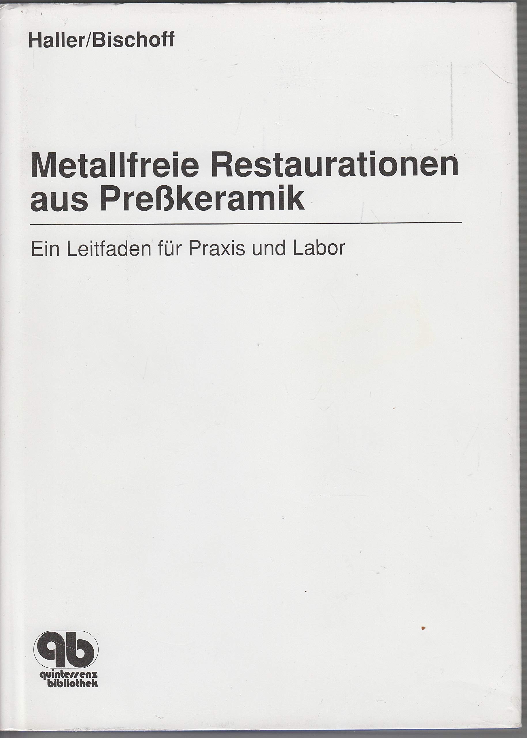 Metallfreie Restaurationen aus Presskeramik: Ein Leitfaden für Praxis und Labor Medicine